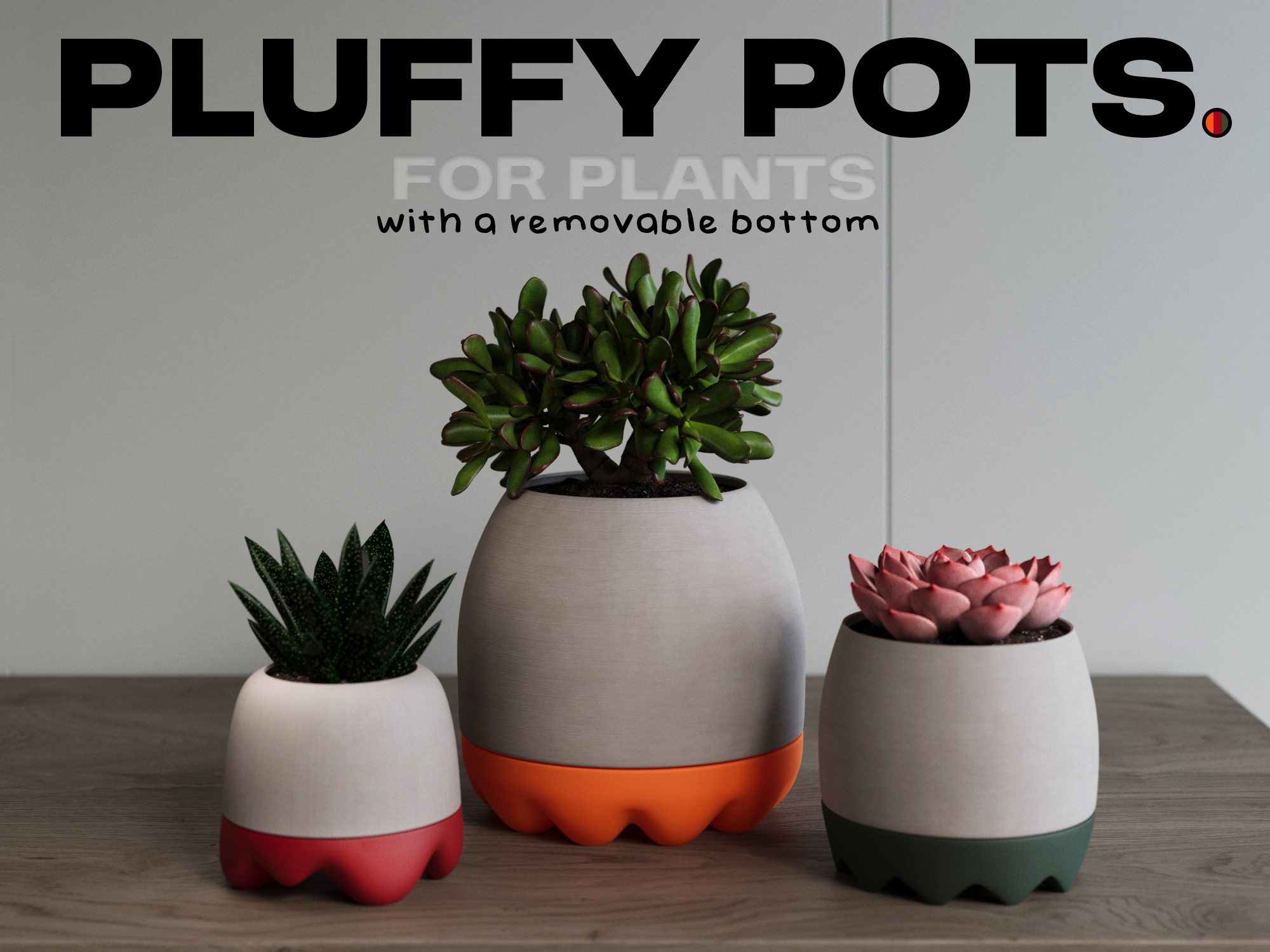 Pluffy pots