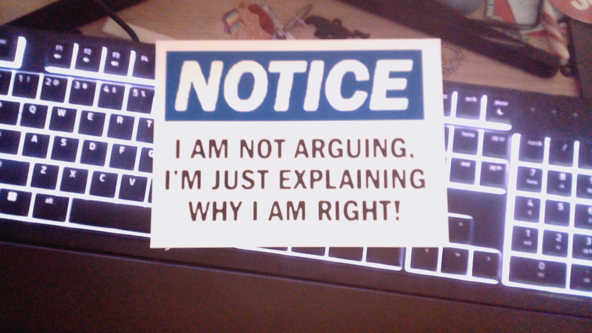 I'm not arguing just proving why I'm right sign