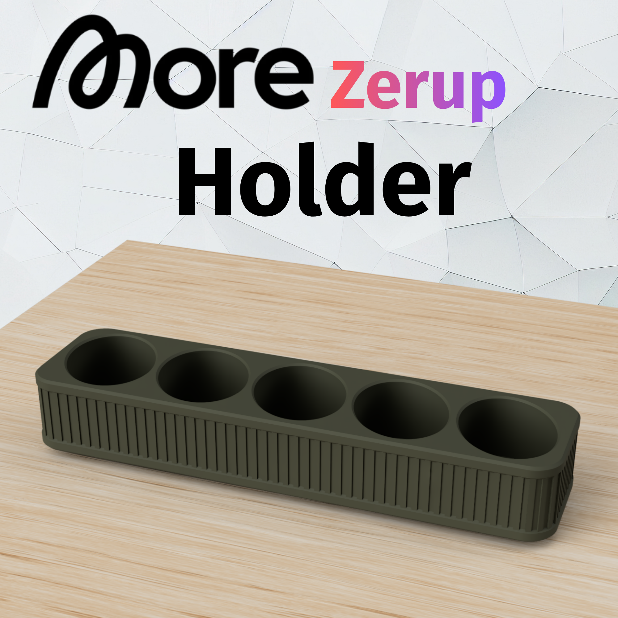 More Zerup Holder