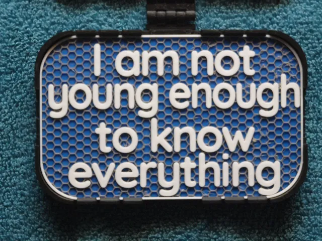Not young enough to know everything sign