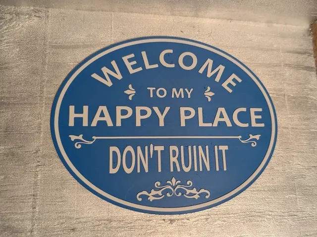 Welcome to my Happy Place, Don't Ruin It