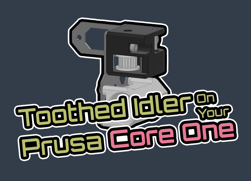 No More VFA! | Prusa Core One 20T Idler Mod