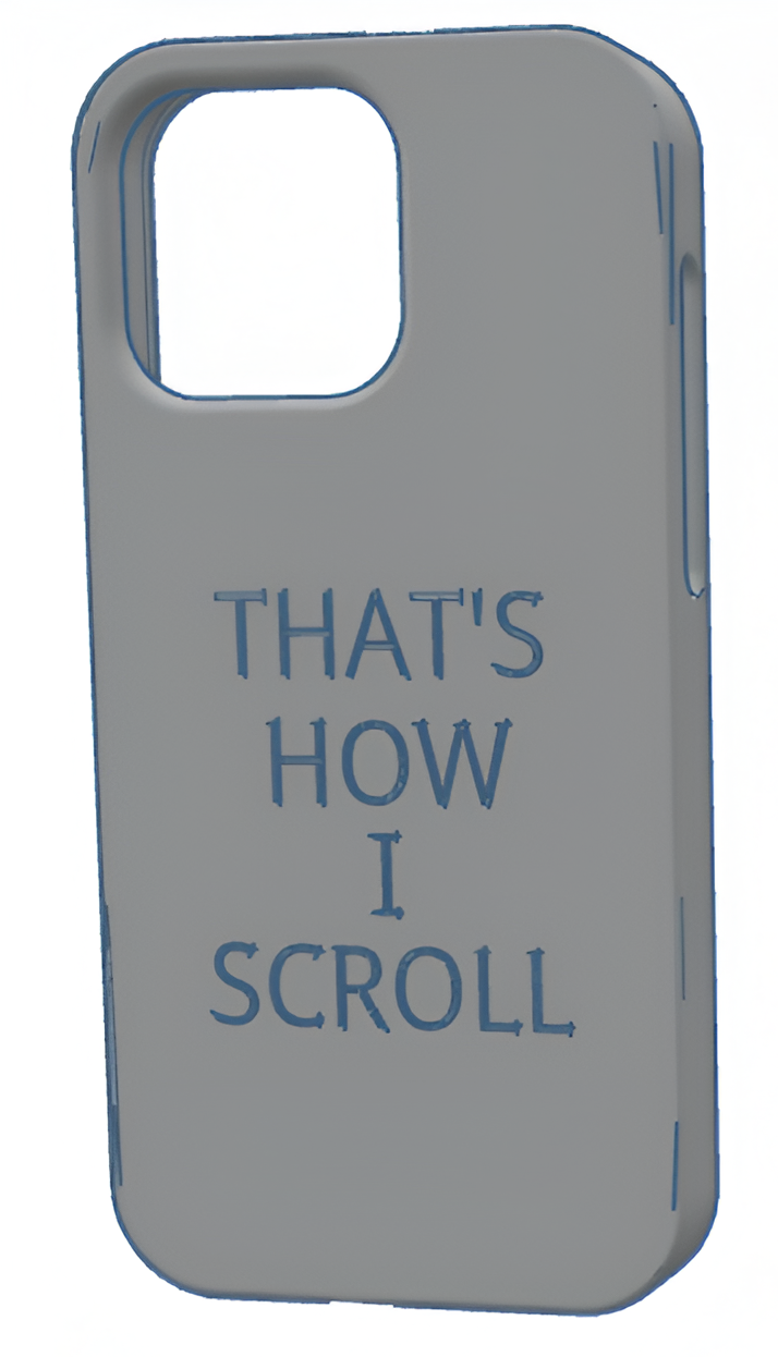 Iphone 16 pro max "That's how i scroll" phone case