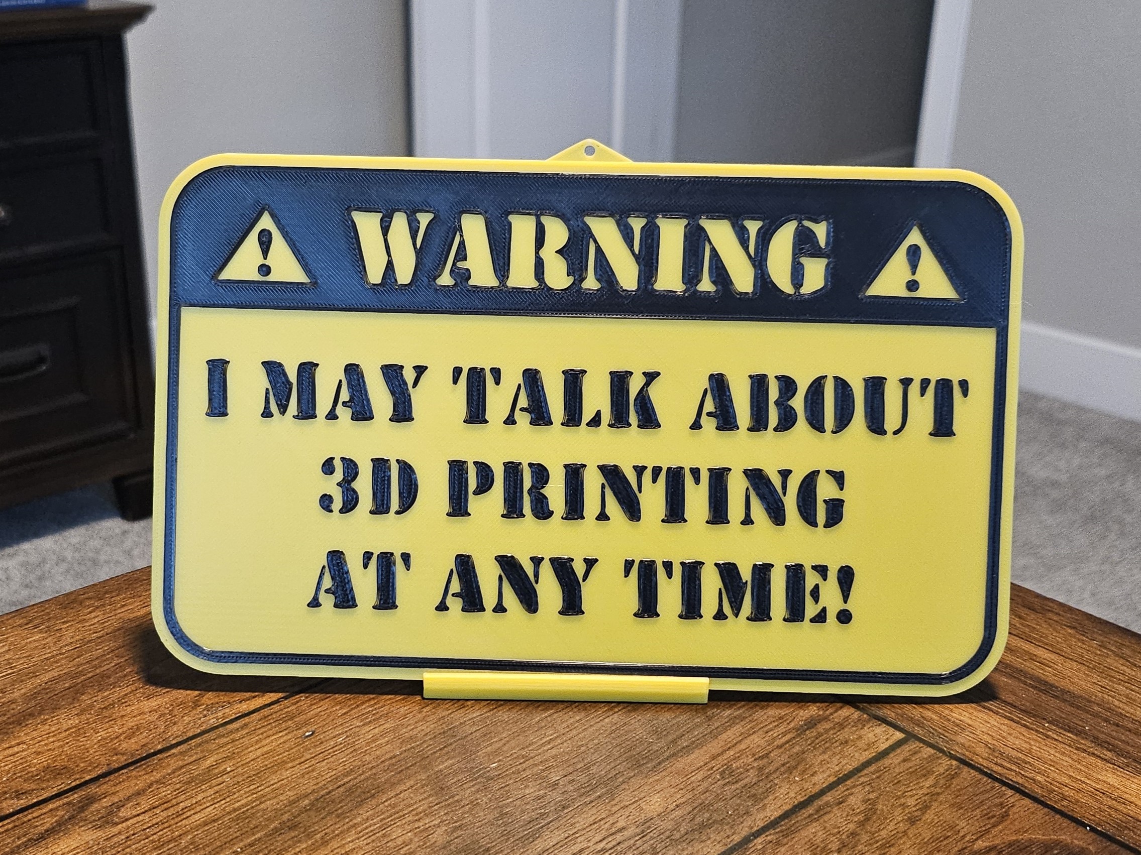 "Warning! I may talk about 3D printing at any time!"
