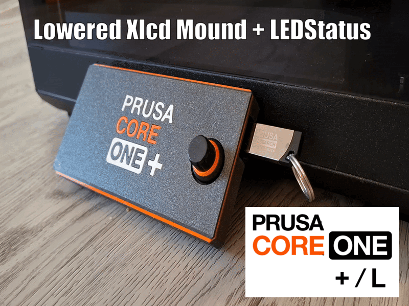 Core One / + / L_ _ _ Lowered Xlcd mound + LED STATUS