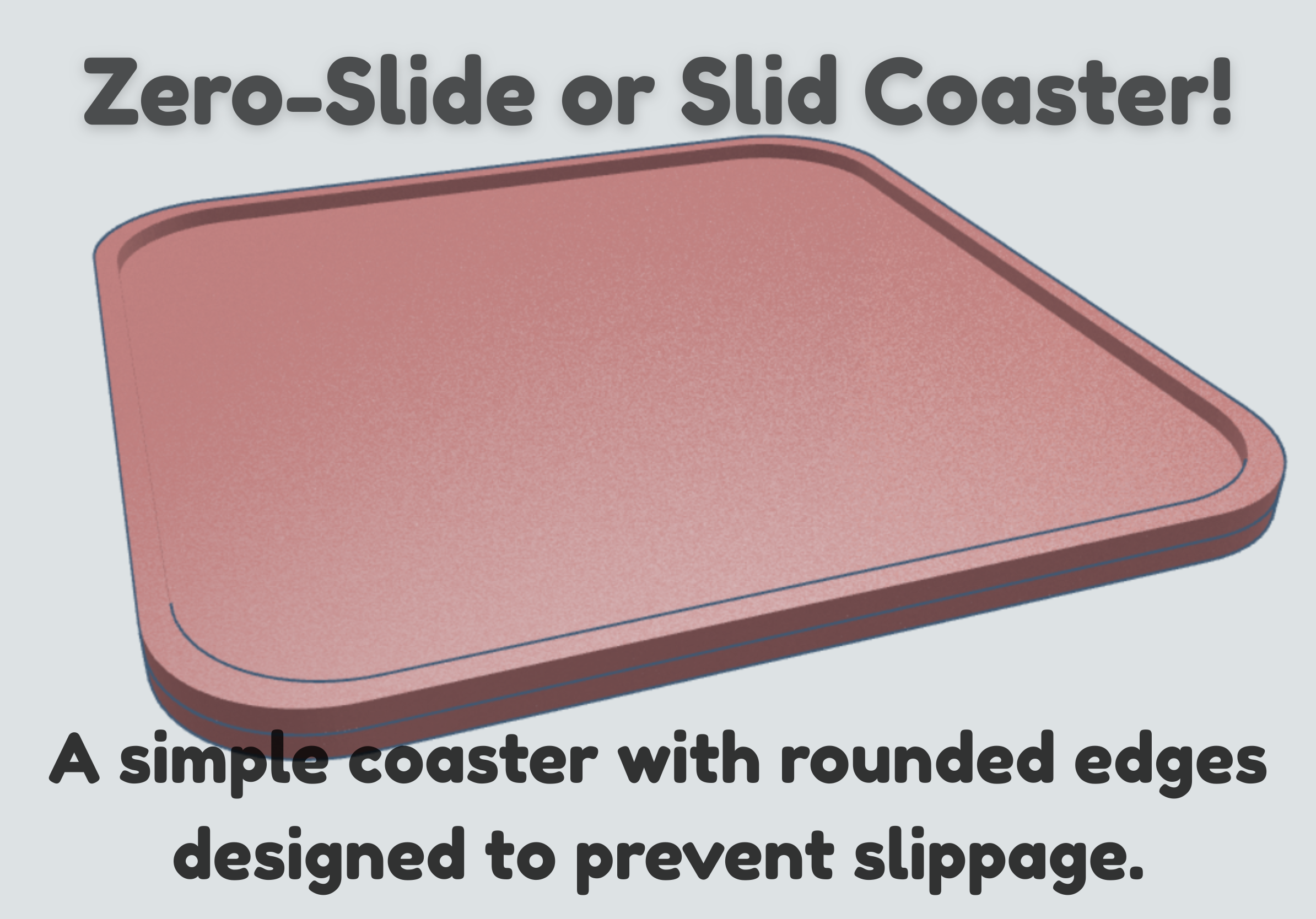 Zero-Slide or No Slid Coaster!